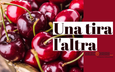 Una ciliegia tira l’altra!